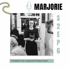S2 // Episode 6 - Marjorie, Fondatrice du restaurant Marjo Green