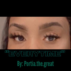 Portia.the.great  - Everytime (Prod. J Grooves)