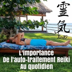 L'importance de l'auto-traitement Reiki au quotidien