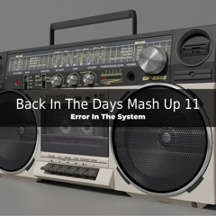 Error In The System - Back In The Days Mash Up 11