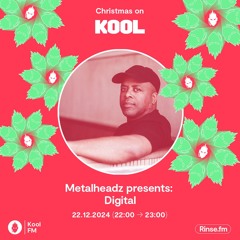 Digital - Metalheadz Christmas Takeover - Kool FM - 22 December 2024