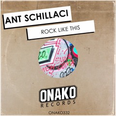 Ant Schillaci - Rock Like This (Radio Edit) [ONAKO332]