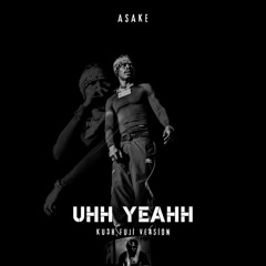 Asake - Uhh Yeah (KU3H Fuji Version)