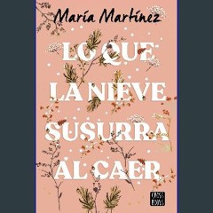 Read ebook [PDF] 💖 Lo que la nieve susurra al caer (Ficción) (Spanish Edition) Full Pdf