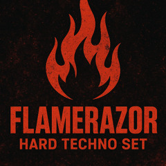 Flamerazor - Hard Techno Set #1