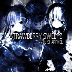 DJ Sharpnel - STRAWBERRY SWEETZ