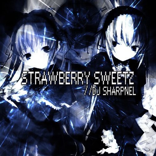 DJ Sharpnel - STRAWBERRY SWEETZ