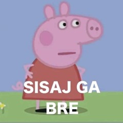 sisaj ga bre