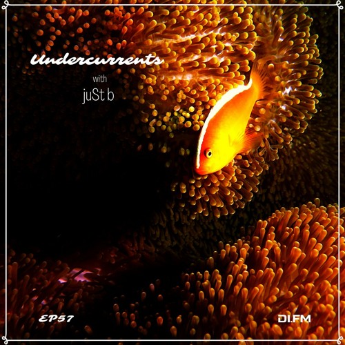 juSt b ▪️ Undercurrents EP57 ▪️ March 18 '22