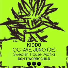 JUNO (DE), Oktave & SHM - Kiddo x Don't Worry Child (TWINS Edit)