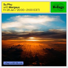 Refuge Worlwide Radio - Su Phu with Margaux - January 2022