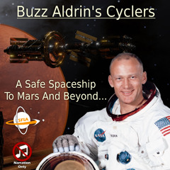 Buzz Aldrin's Cyclers - A Safe Spaceship To Mars And Beyond (Narration Only)