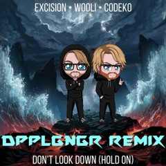 Don't Look Down, Hold On - DPPLGNGR Remix