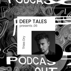 DEEP TALES presents .06 | Thies Dry