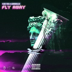 FLY AWAY w/ LORDBELLIC