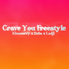 Khamarry x Baba x Ladji - Crave You Freestyle