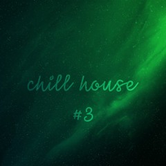 chill house 3