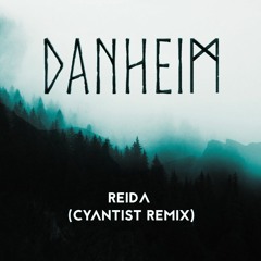 Danheim - Reida (Cyantist Remix)