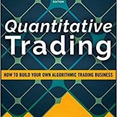 PDFDownload~ Quantitative Trading: How to Build Your Own Algorithmic Trading Business Wiley Trading