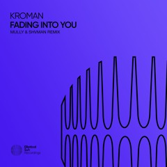 Kroman - Fading Into You (Mully & Shvman Remix)
