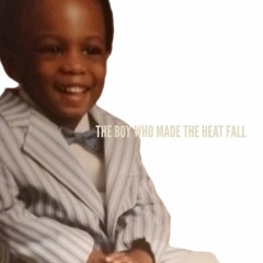 THE BOY WHO MADE THE HEAT FALL