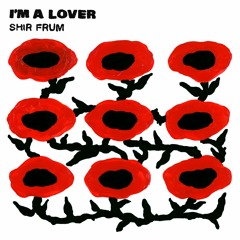 Shir Frum - I'm a Lover