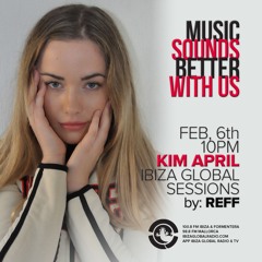 Kim April @ Ibiza Global Sessions by Reff