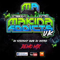 DEMO MIX - DJ STEESHY B2B DJ INTRO - MAKINA ADDICTS UK