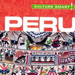 ❤read⚡ Peru - Culture Smart!: The Essential Guide to Customs & Culture (43)