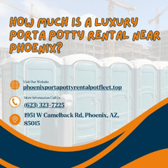 How Much Is A Luxury Porta Potty Rental near Phoenix? 💎🚻