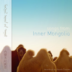 Songs From Inner Mongolia - recordings by Fausto Caceres (1hr)