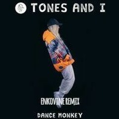 Tones And I - Dance Monkey (enkovine Remix)