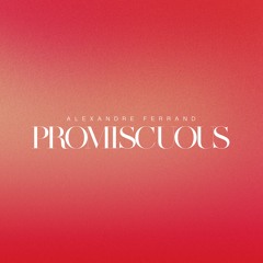 Alexandre Ferrand - Promiscuous (Remix)