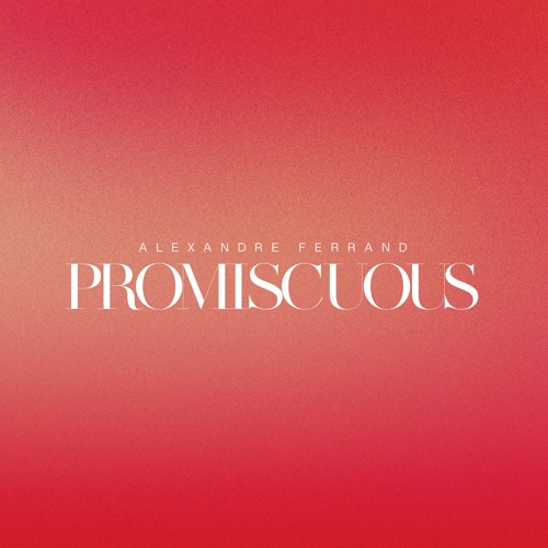 Alexandre Ferrand - Promiscuous (Remix)