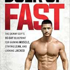 GET EPUB 📗 Bulk Up Fast: The Skinny Guy's 90-Day Blueprint for Gaining Muscle, Stayi