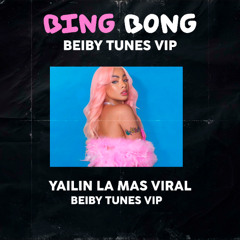 Yailin La Mas Viral - Bing Bong - Beiby Tunes - VIP MIX