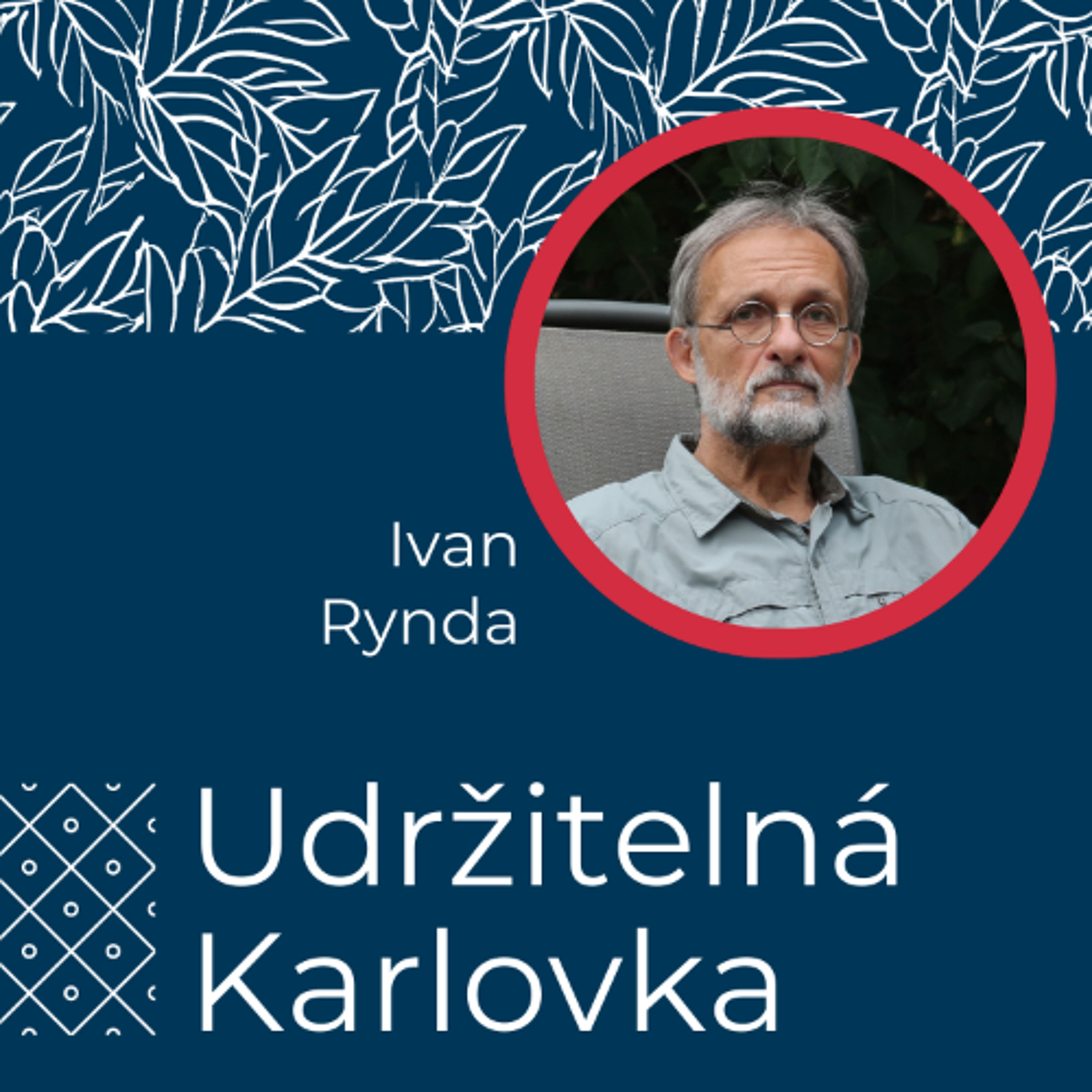 Udržitelná Karlovka #45: Ivan Rynda episode artwork