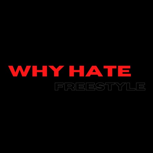 Stream WHY HATE FREESTYLE by IMBUMMYASF | Listen online for free on  SoundCloud