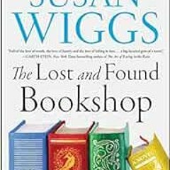 [Download] EPUB 📘 The Lost and Found Bookshop: A Novel by Susan Wiggs [EPUB KINDLE P