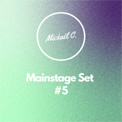 Mickaël C. Mainstage Set #5