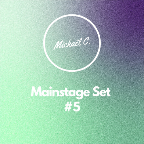 Mickaël C. Mainstage Set #5