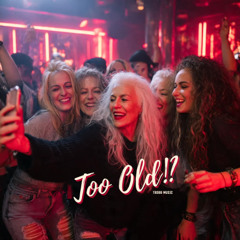 Too OLD