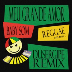 Meu grande amor (versão reggae) - DUSERGIPE Remix