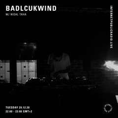 Internet Public Radio - Badlcukwind w Nidal Taha {Dec 2020}