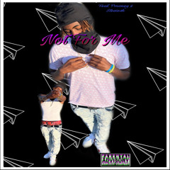 Not For Me (Feat. Praise1k & Stevie4k)