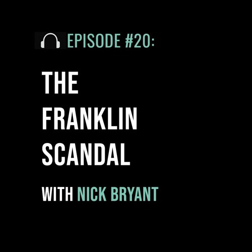 The Franklin Scandal with Nick Bryant