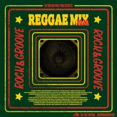DJ WEAPON NEW REGGAE MIX 2020🌴ROCK&GROOVE🌴