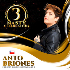 Anto Briones - NASTY Celebration Año 3 (Podcast 18)