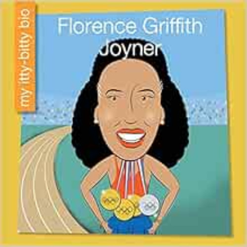 View PDF 📂 Florence Griffith Joyner (My Early Library: My Itty-Bitty Bio) by Emma E