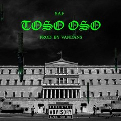 SAF - TOSO OSO (Prod. by Vandans)